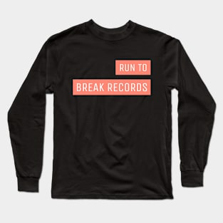 Run To Break Records Running Long Sleeve T-Shirt